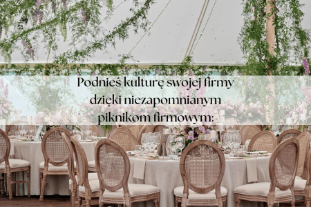 Podnieś kulturę swojej firmy dzięki niezapomnianym piknikom firmowym: