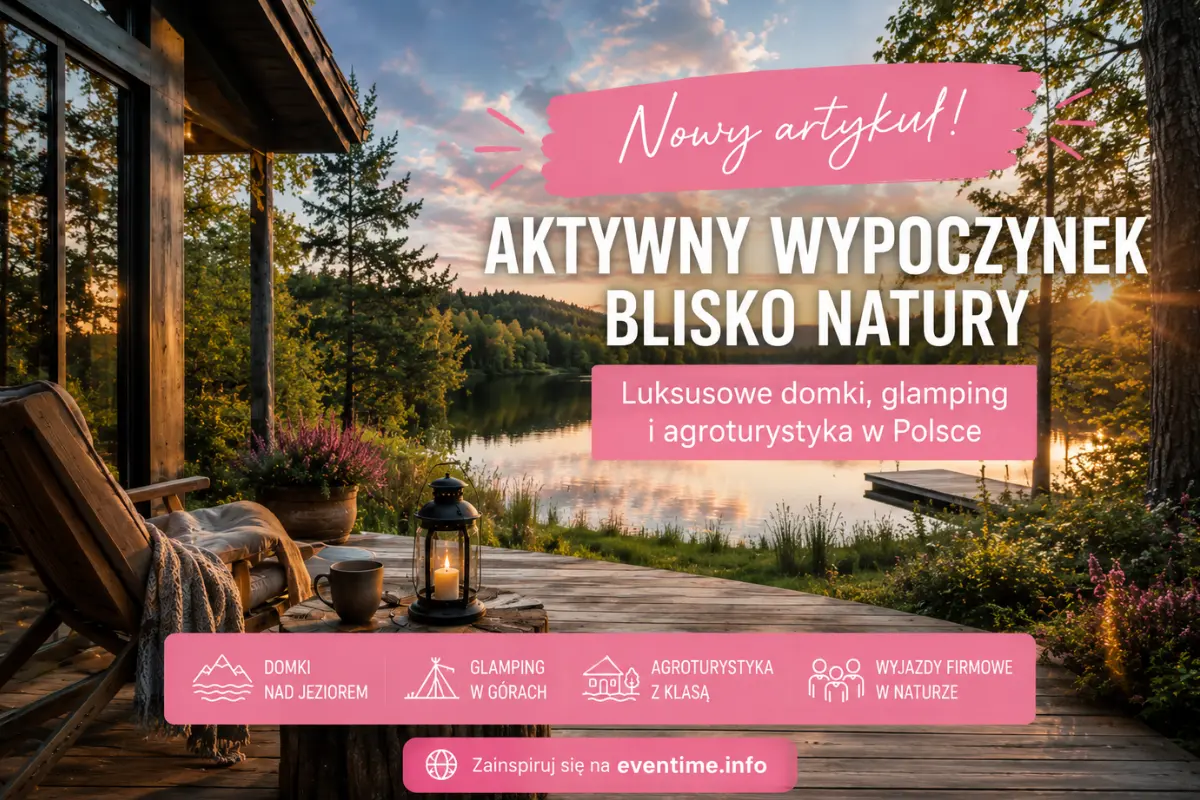 Domki, agroturystyka i glamping na najwyższym poziomie